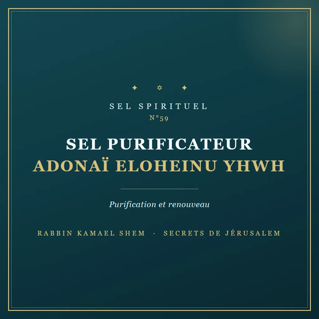 Sel spirituel Sel Purificateur Adonaï Eloheinu YHWH